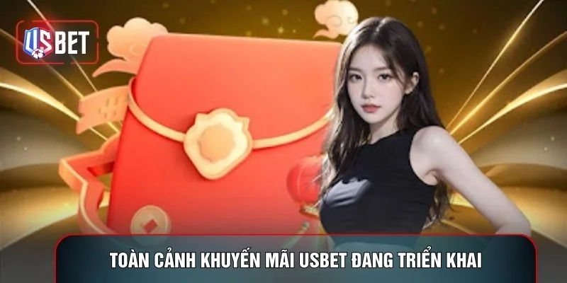 Toàn cảnh khuyến mãi USBET đang triển khai